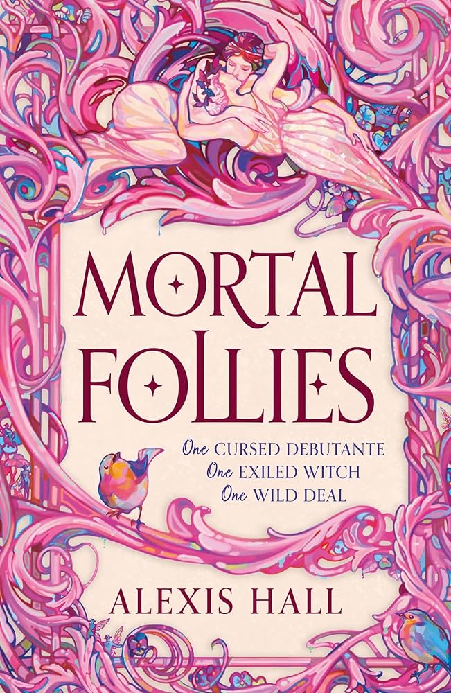 Mortal follies by Alexis Hall