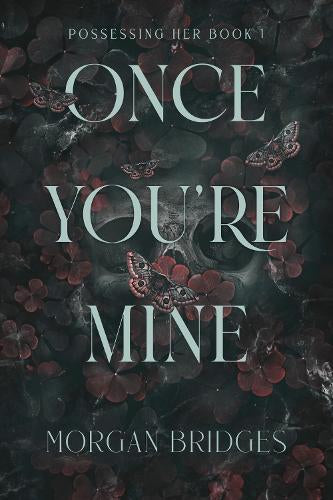 Once you’re mine by Morgan Bridges