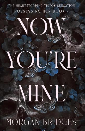 Now you’re mine by Morgan Bridges