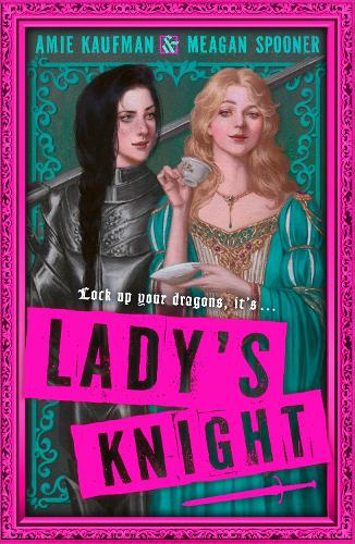 Lady’s knight by Amie Kauffman and Meagan Spooner