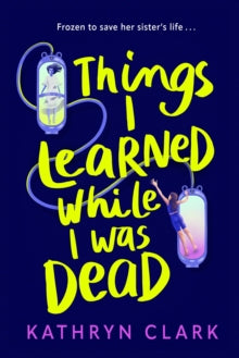 Things I learned while I was dead by Kathryn Clark
